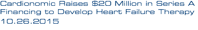 Cardionomic Raises $20 Million in Series A Financing to Develop Heart Failure Therapy 10.26.2015